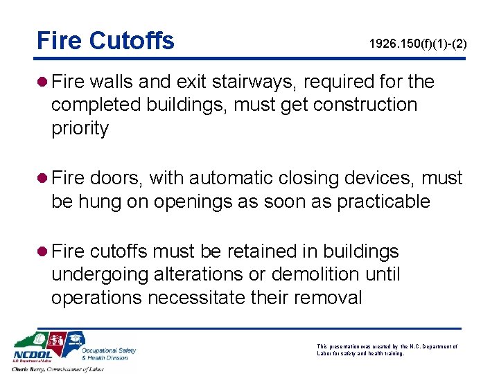 Fire Cutoffs 1926. 150(f)(1)-(2) l Fire walls and exit stairways, required for the completed Fire Cutoffs 1926. 150(f)(1)-(2) l Fire walls and exit stairways, required for the completed