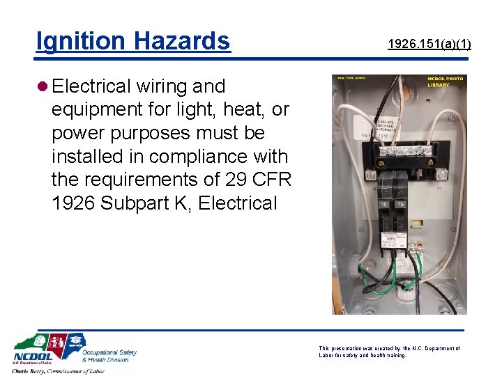 Ignition Hazards 1926. 151(a)(1) l Electrical wiring and equipment for light, heat, or power Ignition Hazards 1926. 151(a)(1) l Electrical wiring and equipment for light, heat, or power