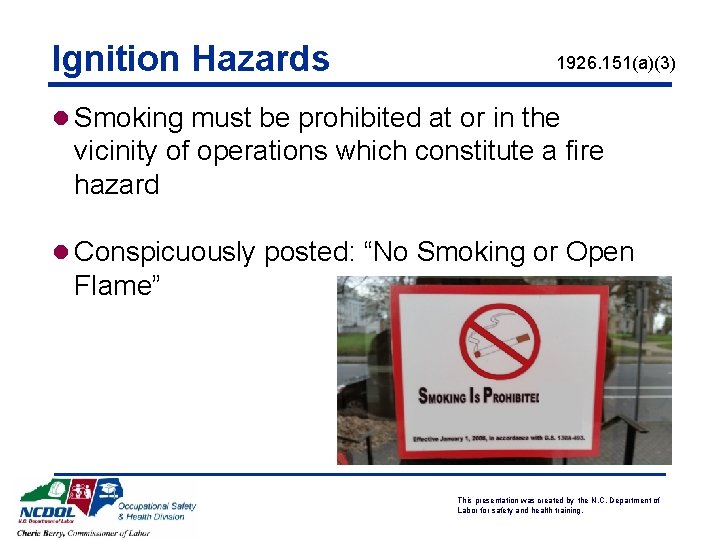 Ignition Hazards 1926. 151(a)(3) l Smoking must be prohibited at or in the vicinity Ignition Hazards 1926. 151(a)(3) l Smoking must be prohibited at or in the vicinity