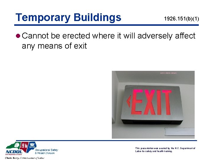 Temporary Buildings 1926. 151(b)(1) l Cannot be erected where it will adversely affect any Temporary Buildings 1926. 151(b)(1) l Cannot be erected where it will adversely affect any