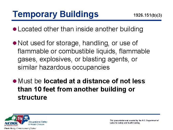 Temporary Buildings 1926. 151(b)(3) l Located other than inside another building l Not used Temporary Buildings 1926. 151(b)(3) l Located other than inside another building l Not used
