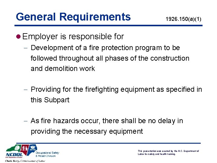 General Requirements 1926. 150(a)(1) l Employer is responsible for - Development of a fire General Requirements 1926. 150(a)(1) l Employer is responsible for - Development of a fire
