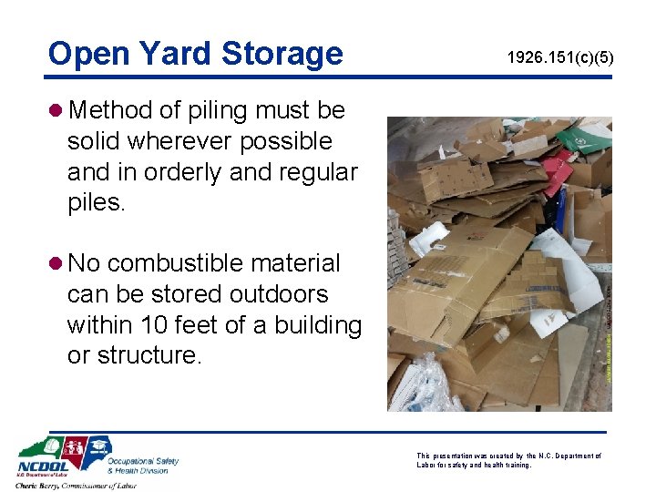 Open Yard Storage 1926. 151(c)(5) l Method of piling must be solid wherever possible Open Yard Storage 1926. 151(c)(5) l Method of piling must be solid wherever possible