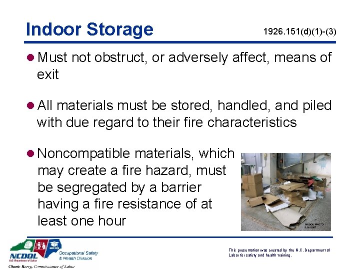 Indoor Storage 1926. 151(d)(1)-(3) l Must not obstruct, or adversely affect, means of exit Indoor Storage 1926. 151(d)(1)-(3) l Must not obstruct, or adversely affect, means of exit