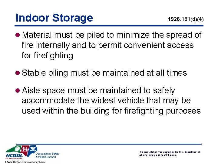 Indoor Storage 1926. 151(d)(4) l Material must be piled to minimize the spread of Indoor Storage 1926. 151(d)(4) l Material must be piled to minimize the spread of