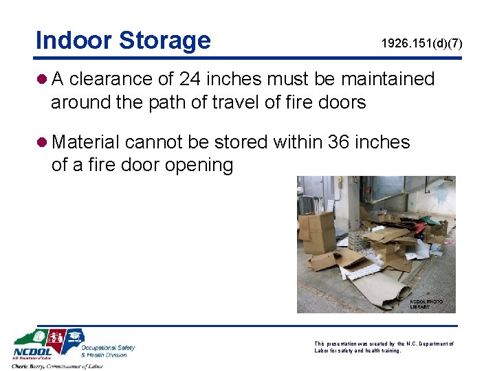 Indoor Storage 1926. 151(d)(7) l A clearance of 24 inches must be maintained around Indoor Storage 1926. 151(d)(7) l A clearance of 24 inches must be maintained around