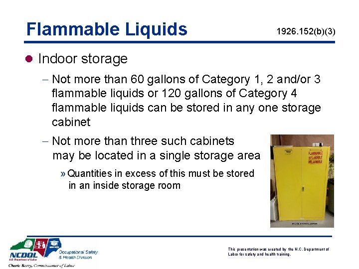 Flammable Liquids 1926. 152(b)(3) l Indoor storage - Not more than 60 gallons of Flammable Liquids 1926. 152(b)(3) l Indoor storage - Not more than 60 gallons of