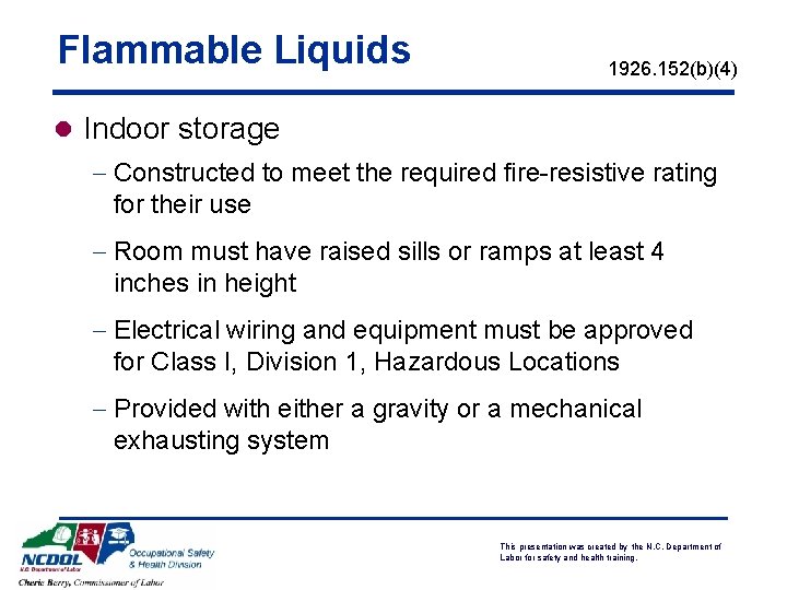 Flammable Liquids 1926. 152(b)(4) l Indoor storage - Constructed to meet the required fire-resistive Flammable Liquids 1926. 152(b)(4) l Indoor storage - Constructed to meet the required fire-resistive