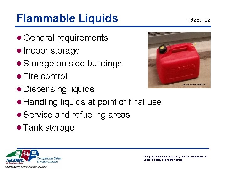 Flammable Liquids 1926. 152 l General requirements l Indoor storage l Storage outside buildings Flammable Liquids 1926. 152 l General requirements l Indoor storage l Storage outside buildings