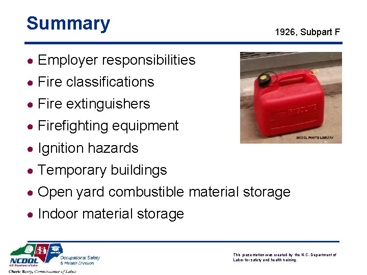 Summary 1926, Subpart F ● Employer responsibilities ● Fire classifications ● Fire extinguishers ● Summary 1926, Subpart F ● Employer responsibilities ● Fire classifications ● Fire extinguishers ●
