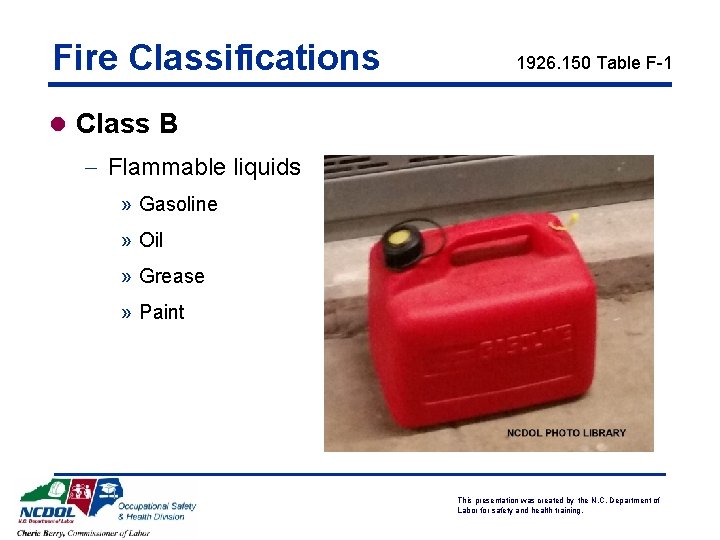 Fire Classifications 1926. 150 Table F-1 l Class B - Flammable liquids » Gasoline Fire Classifications 1926. 150 Table F-1 l Class B - Flammable liquids » Gasoline