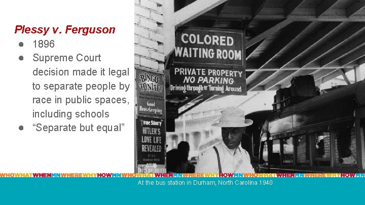 Plessy v. Ferguson ● 1896 ● Supreme Court decision made it legal to separate