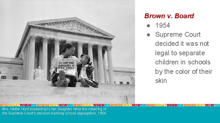 Brown v. Board ● 1954 ● Supreme Court decided it was not legal to