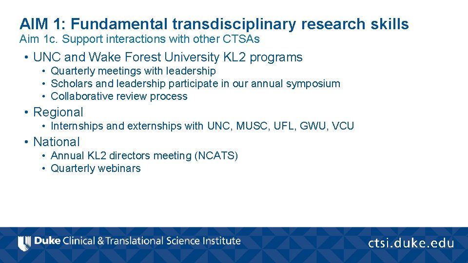 AIM 1: Fundamental transdisciplinary research skills Aim 1 c. Support interactions with other CTSAs