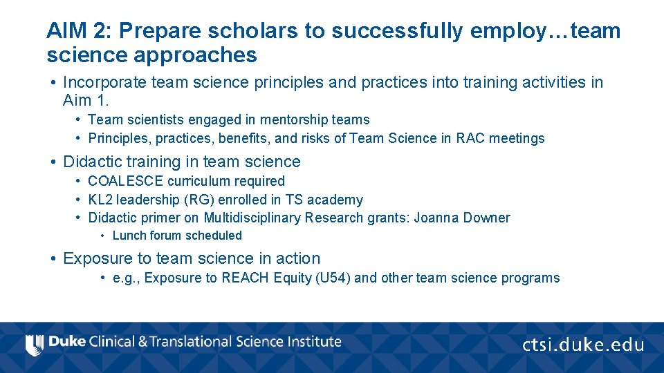 AIM 2: Prepare scholars to successfully employ…team science approaches • Incorporate team science principles