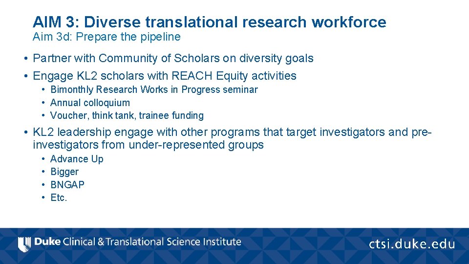 AIM 3: Diverse translational research workforce Aim 3 d: Prepare the pipeline • Partner