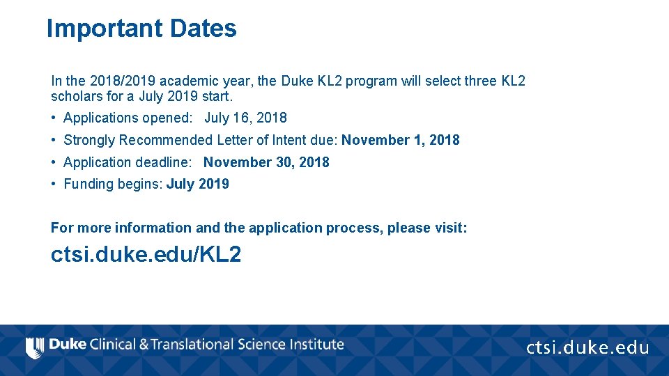 Important Dates In the 2018/2019 academic year, the Duke KL 2 program will select