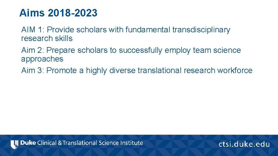 Aims 2018 -2023 AIM 1: Provide scholars with fundamental transdisciplinary research skills Aim 2: