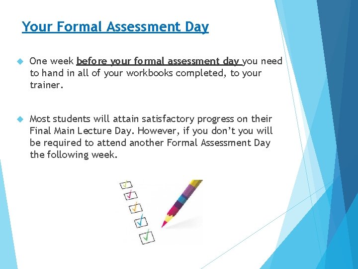 Your Formal Assessment Day One week before your formal assessment day you need to Your Formal Assessment Day One week before your formal assessment day you need to