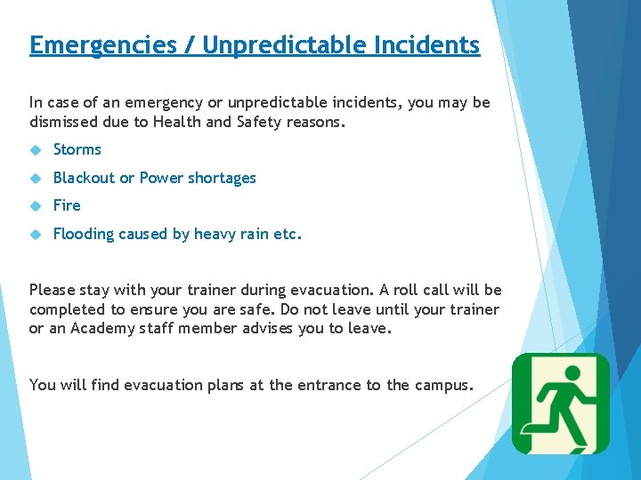 Emergencies / Unpredictable Incidents In case of an emergency or unpredictable incidents, you may Emergencies / Unpredictable Incidents In case of an emergency or unpredictable incidents, you may