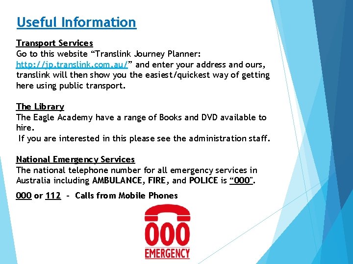 Useful Information Transport Services Go to this website “Translink Journey Planner: http: //jp. translink. Useful Information Transport Services Go to this website “Translink Journey Planner: http: //jp. translink.