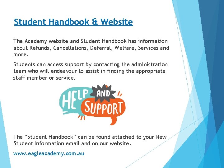 Student Handbook & Website The Academy website and Student Handbook has information about Refunds, Student Handbook & Website The Academy website and Student Handbook has information about Refunds,