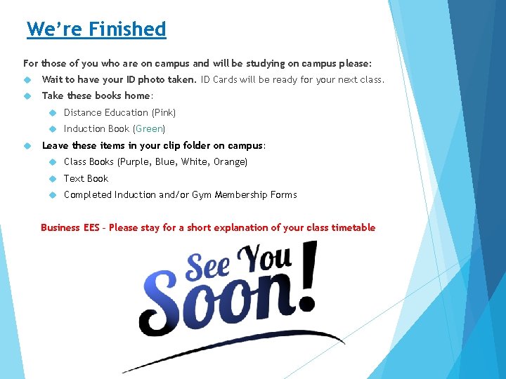 We’re Finished For those of you who are on campus and will be studying We’re Finished For those of you who are on campus and will be studying