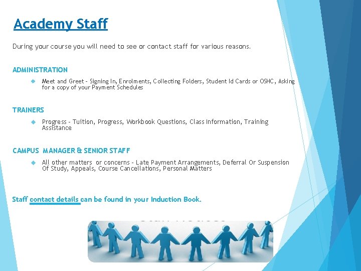 Academy Staff During your course you will need to see or contact staff for Academy Staff During your course you will need to see or contact staff for