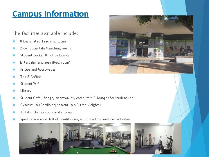 Campus Information The facilities available include: 8 Designated Teaching Rooms 2 computer labs/teaching rooms Campus Information The facilities available include: 8 Designated Teaching Rooms 2 computer labs/teaching rooms