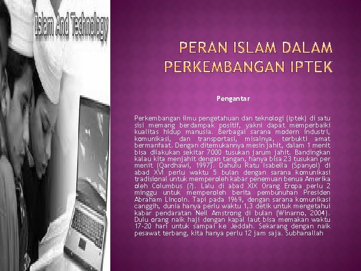 Pengantar Perkembangan ilmu pengetahuan dan teknologi (iptek) di satu sisi memang berdampak positif, yakni