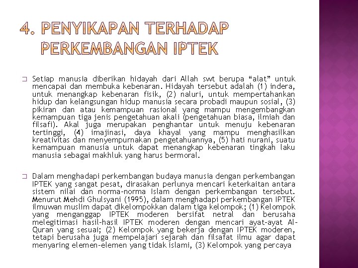 � Setiap manusia diberikan hidayah dari Allah swt berupa “alat” untuk mencapai dan membuka