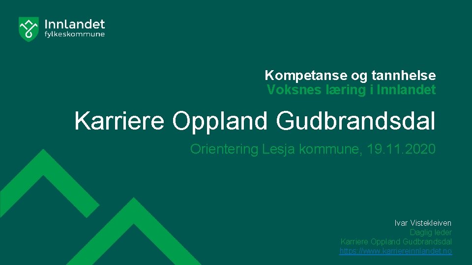 Kompetanse og tannhelse Voksnes læring i Innlandet Karriere Oppland Gudbrandsdal Orientering Lesja kommune, 19.