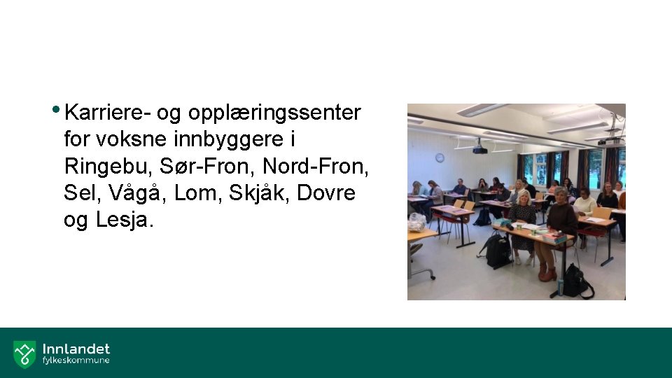  • Karriere- og opplæringssenter for voksne innbyggere i Ringebu, Sør-Fron, Nord-Fron, Sel, Vågå,