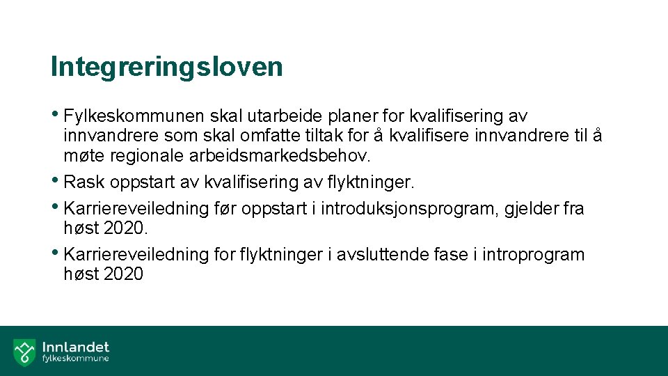 Integreringsloven • Fylkeskommunen skal utarbeide planer for kvalifisering av innvandrere som skal omfatte tiltak