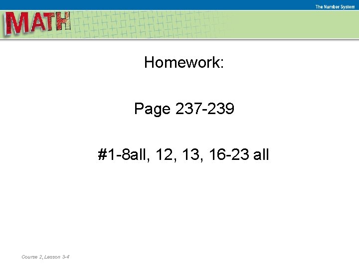 Ratios and Proportional The Number Relationships System Homework: Page 237 -239 #1 -8 all,