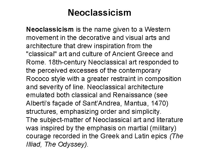 Neoclassicism is the name given to a Western movement in the decorative and visual