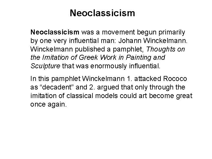 Neoclassicism was a movement begun primarily by one very influential man: Johann Winckelmann published