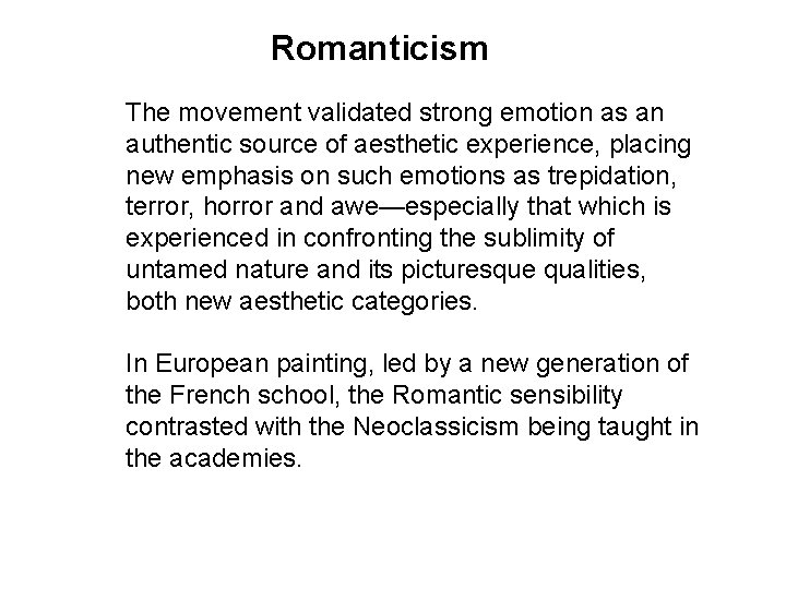 Romanticism The movement validated strong emotion as an authentic source of aesthetic experience, placing