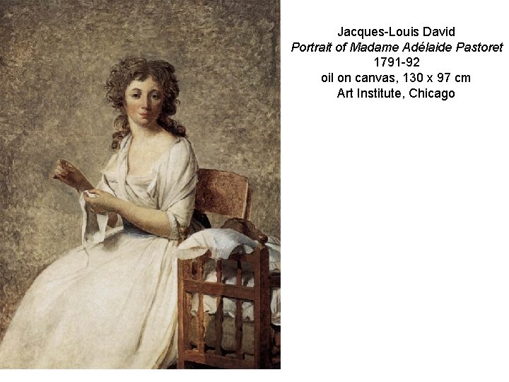 Jacques-Louis David Portrait of Madame Adélaide Pastoret 1791 -92 oil on canvas, 130 x