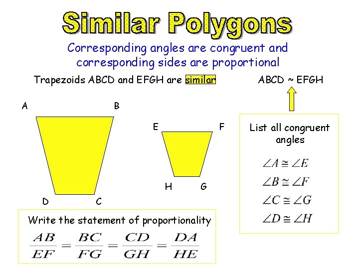 Corresponding angles are congruent and corresponding sides are proportional Trapezoids ABCD and EFGH are