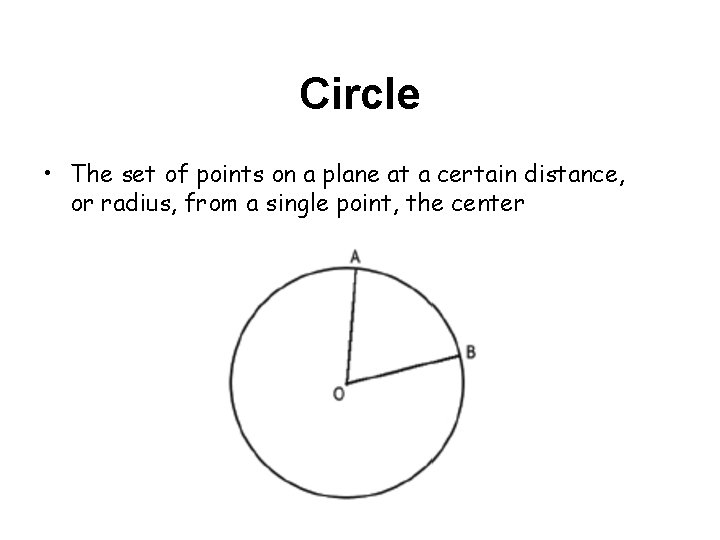 Circle • The set of points on a plane at a certain distance, or
