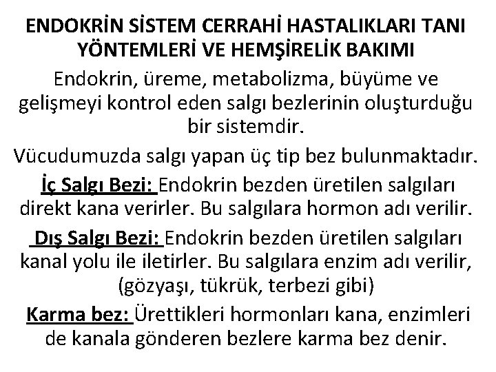 ENDOKRİN SİSTEM CERRAHİ HASTALIKLARI TANI YÖNTEMLERİ VE HEMŞİRELİK BAKIMI Endokrin, üreme, metabolizma, büyüme ve