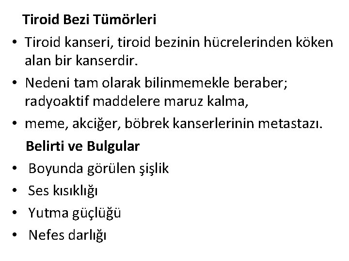  • • Tiroid Bezi Tümörleri Tiroid kanseri, tiroid bezinin hücrelerinden köken alan bir