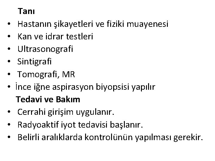  Tanı • Hastanın şikayetleri ve fiziki muayenesi • Kan ve idrar testleri •