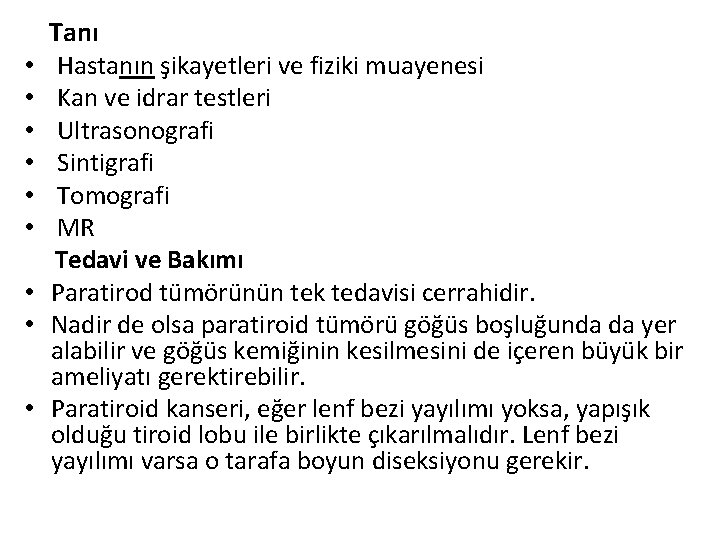 Tanı • Hastanın şikayetleri ve fiziki muayenesi • Kan ve idrar testleri • Ultrasonografi