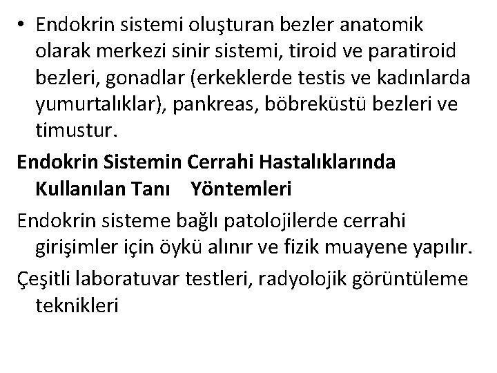  • Endokrin sistemi oluşturan bezler anatomik olarak merkezi sinir sistemi, tiroid ve paratiroid