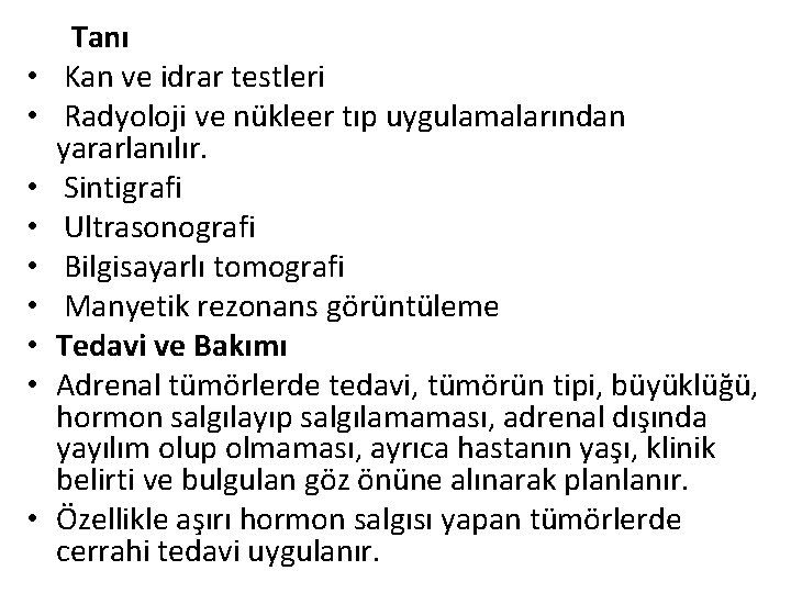  Tanı • Kan ve idrar testleri • Radyoloji ve nükleer tıp uygulamalarından yararlanılır.