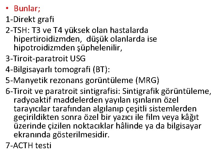  • Bunlar; 1 -Direkt grafi 2 -TSH: T 3 ve T 4 yüksek