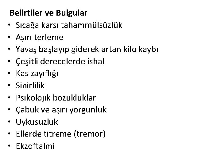 Belirtiler ve Bulgular • Sıcağa karşı tahammülsüzlük • Aşırı terleme • Yavaş başlayıp giderek