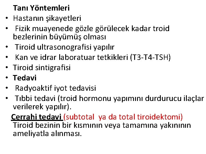  Tanı Yöntemleri • Hastanın şikayetleri • Fizik muayenede gözle görülecek kadar troid bezlerinin